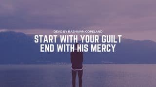 Start With Your Guilt, End With His Mercy