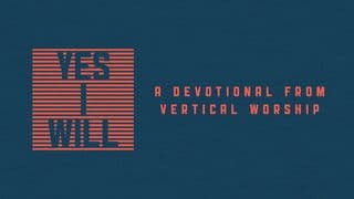 Yes I Will From Vertical Worship