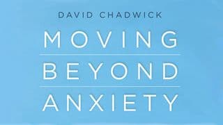Moving Beyond Anxiety