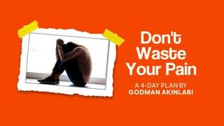 Don't Waste Your Pain
