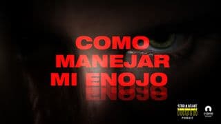 Cómo manejar mi enojo