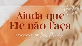 Ainda que Ele não faça