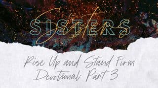 Rise Up & Stand Firm—A Study of 1 Peter (Part 3)