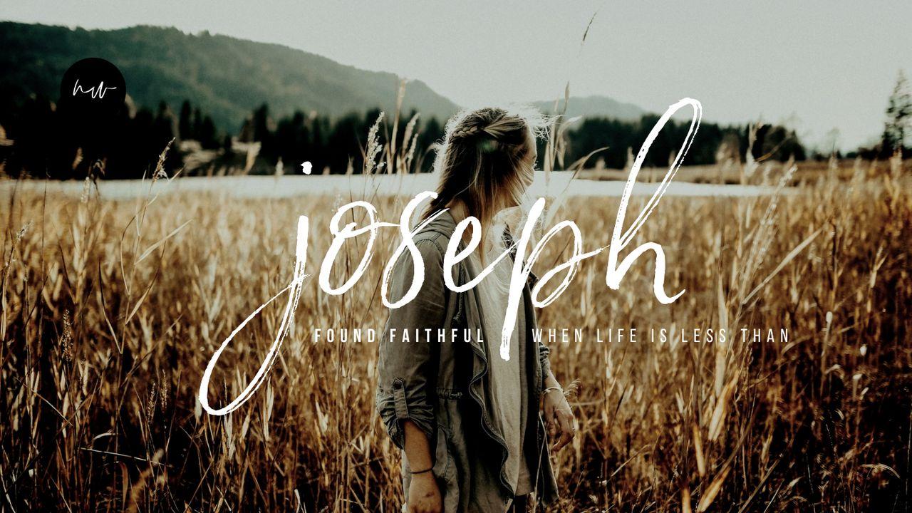 Study of Joseph: Found Faithful When Life Is Less Than