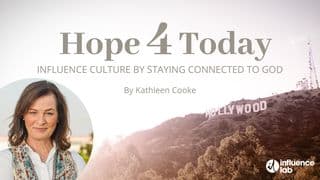 Hope 4 Today: Influence Culture by Staying Connected to God
