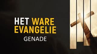 Het Ware Evangelie - Genade