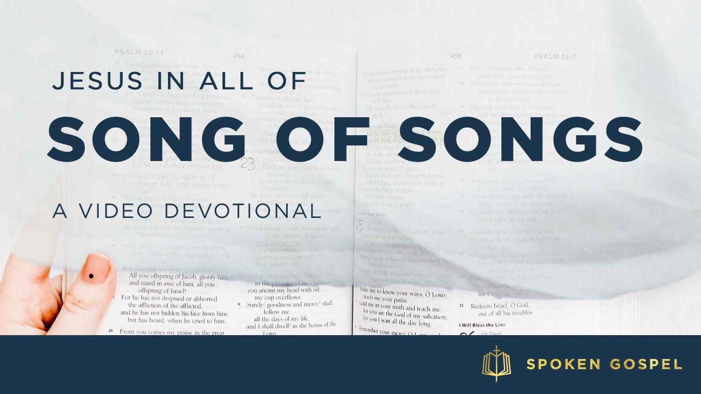 Jesus in All of Song of Songs - A Video Devotional Song of Songs 2:8-17 New International Version