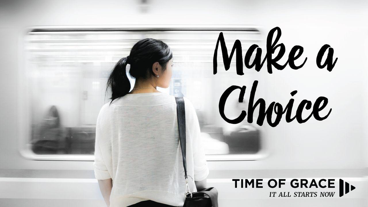 Make a Choice: Devotions From Time of Grace