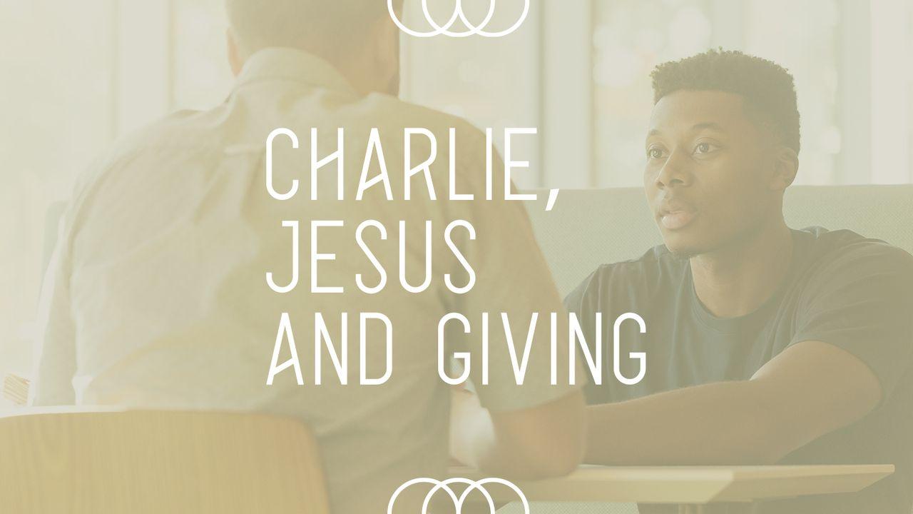 Charlie, Jesus and Giving: A Fictional Conversation Based on Biblical Truths