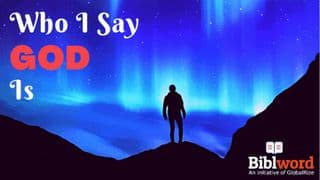 Who I Say God Is