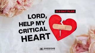 Lord, Help My Critical Heart
