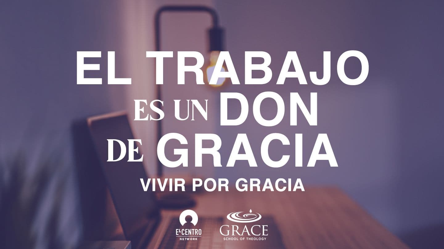 El Trabajo Es Un Don De La Gracia 1 TESALONICENSES 3:10-11 Biblia Reina Valera 1960