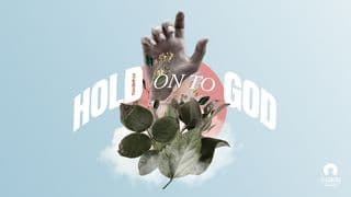 Hold on to God