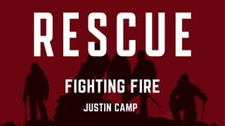 Rescue: Fighting Fire by Justin Camp