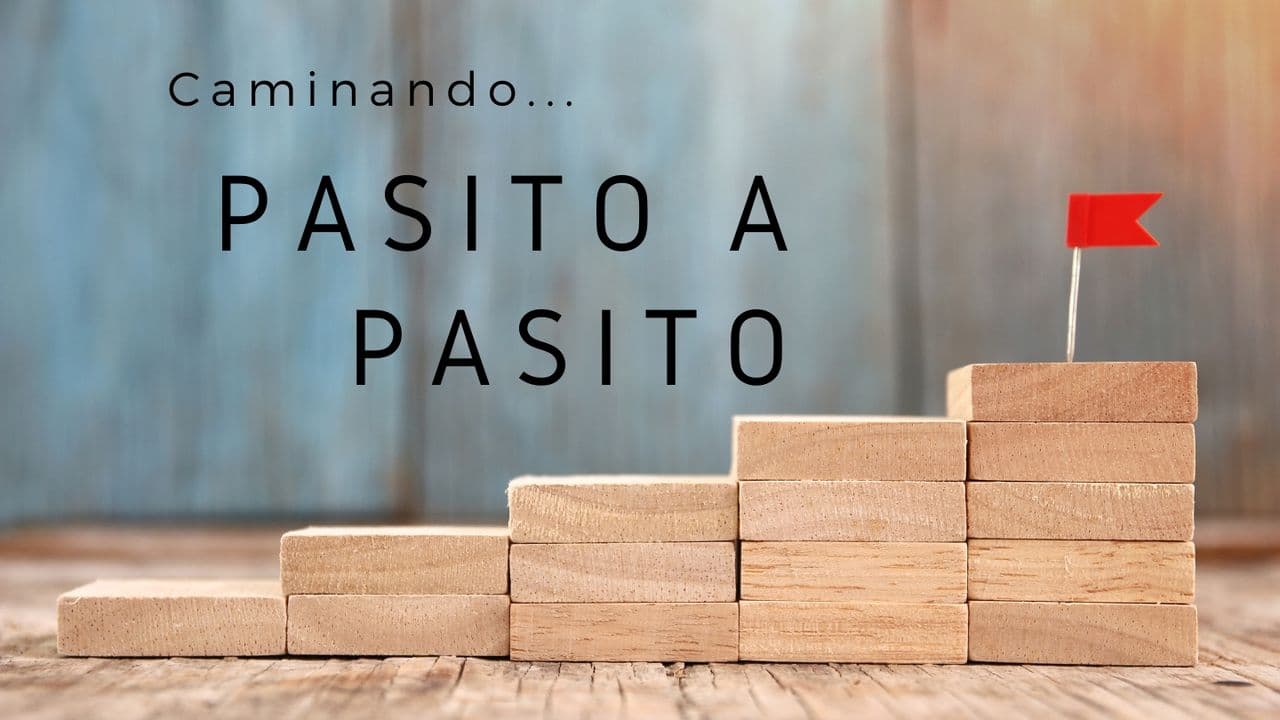 Caminando... Pasito a Pasito