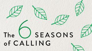 6 Seasons of Calling