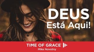 Deus Está Aqui!