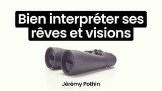 Bien interpréter ses rêves et visions