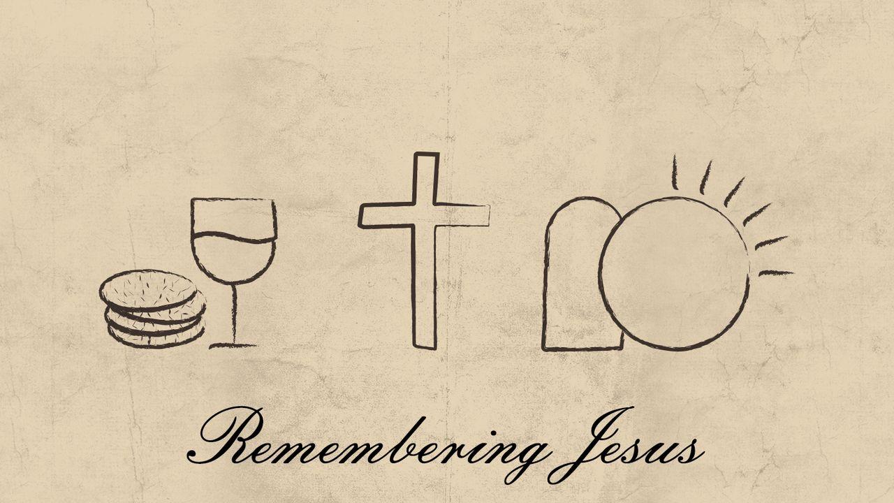 Remembering Jesus