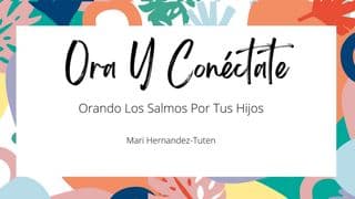 Ora Y Conéctate: Orando Los Salmos Por Tus Hijos
