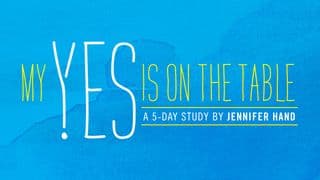 My Yes Is on the Table: A 5-Day Study on Surrender by Jennifer Hand