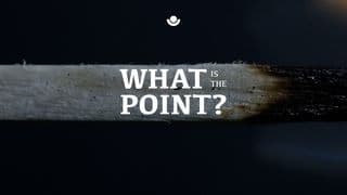 What's the Point? (A Study in Ecclesiastes: Part 2)