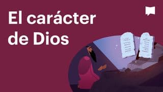 Proyecto Biblia | El carácter de Dios