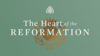 The Heart of the Reformation