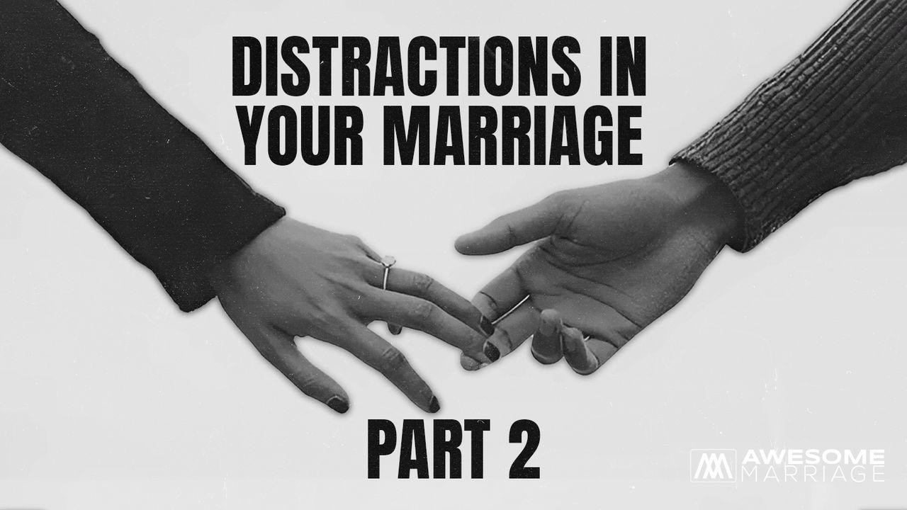 Distractions in Your Marriage - Part 2