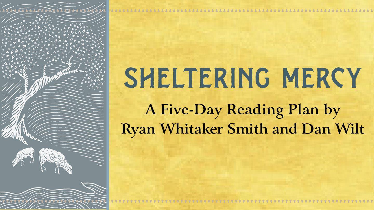 Sheltering Mercy by Ryan Whitaker Smith and Dan Wilt Psalms of David 2:10-11 Metrical Psalms and Scripture Selections 1562 (Sternhold and Hopkins)