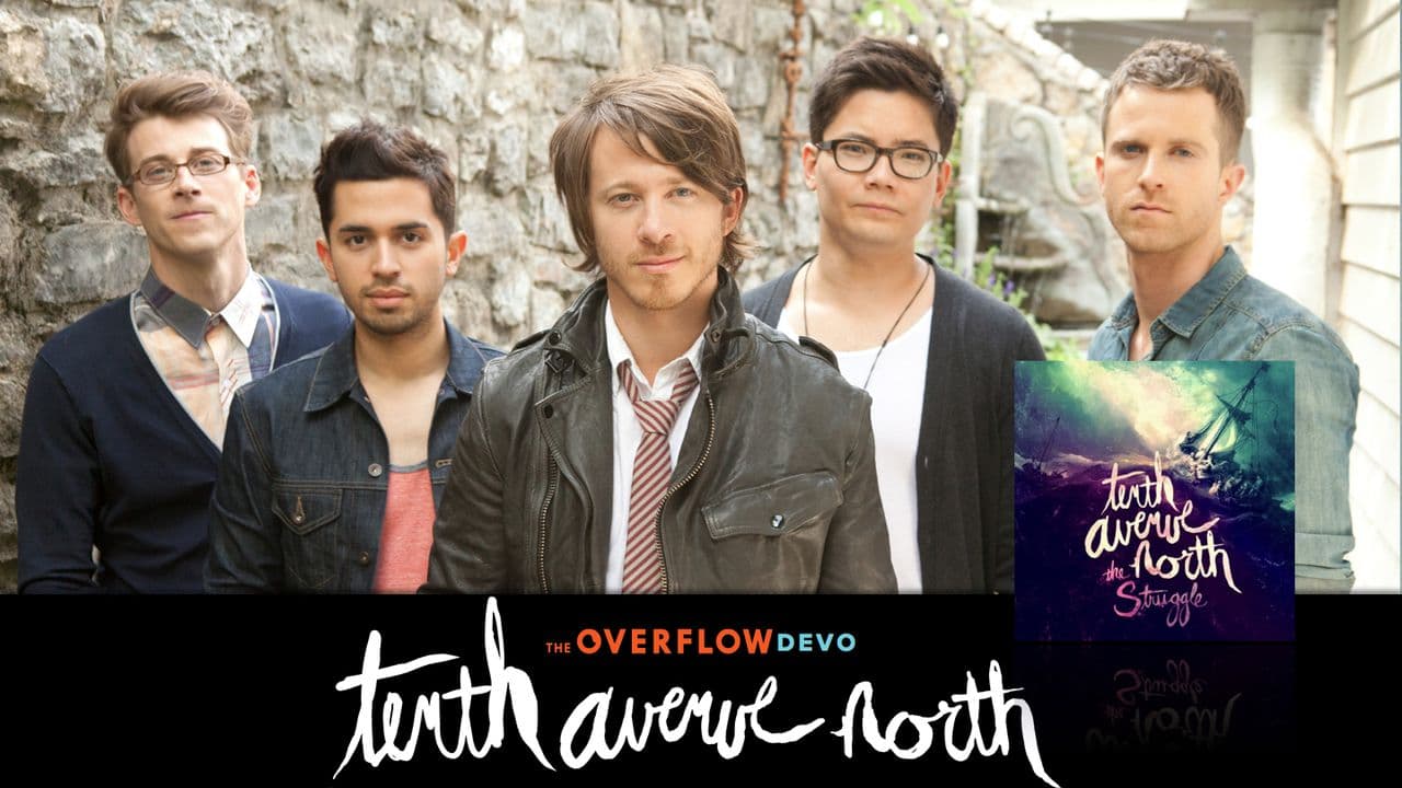 Tenth Avenue North - The Overflow Devo