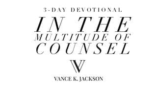 In the Multitude of Counsel