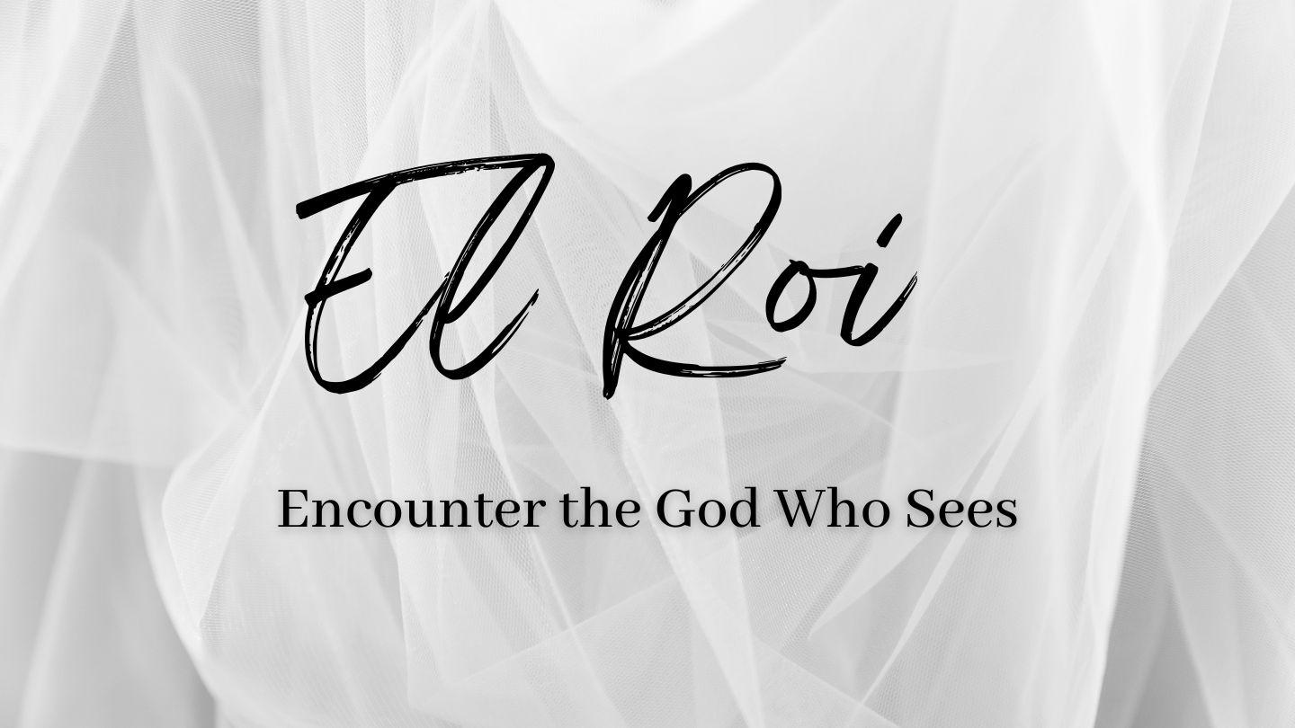El Roi: Encounter the God Who Sees You John 4:25-26 Intha NT