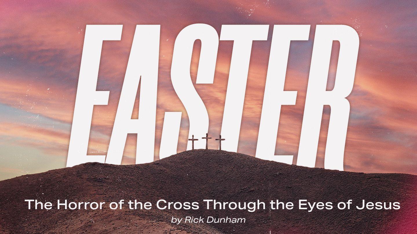 The Horror of the Cross — Seeing the Cross Through the Eyes of Jesus John 1:3-4 HUNGWARHEA NEW TESTAMENT
