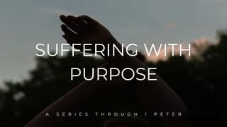 Suffering With Purpose: A 4-Part Series Through 1 Peter