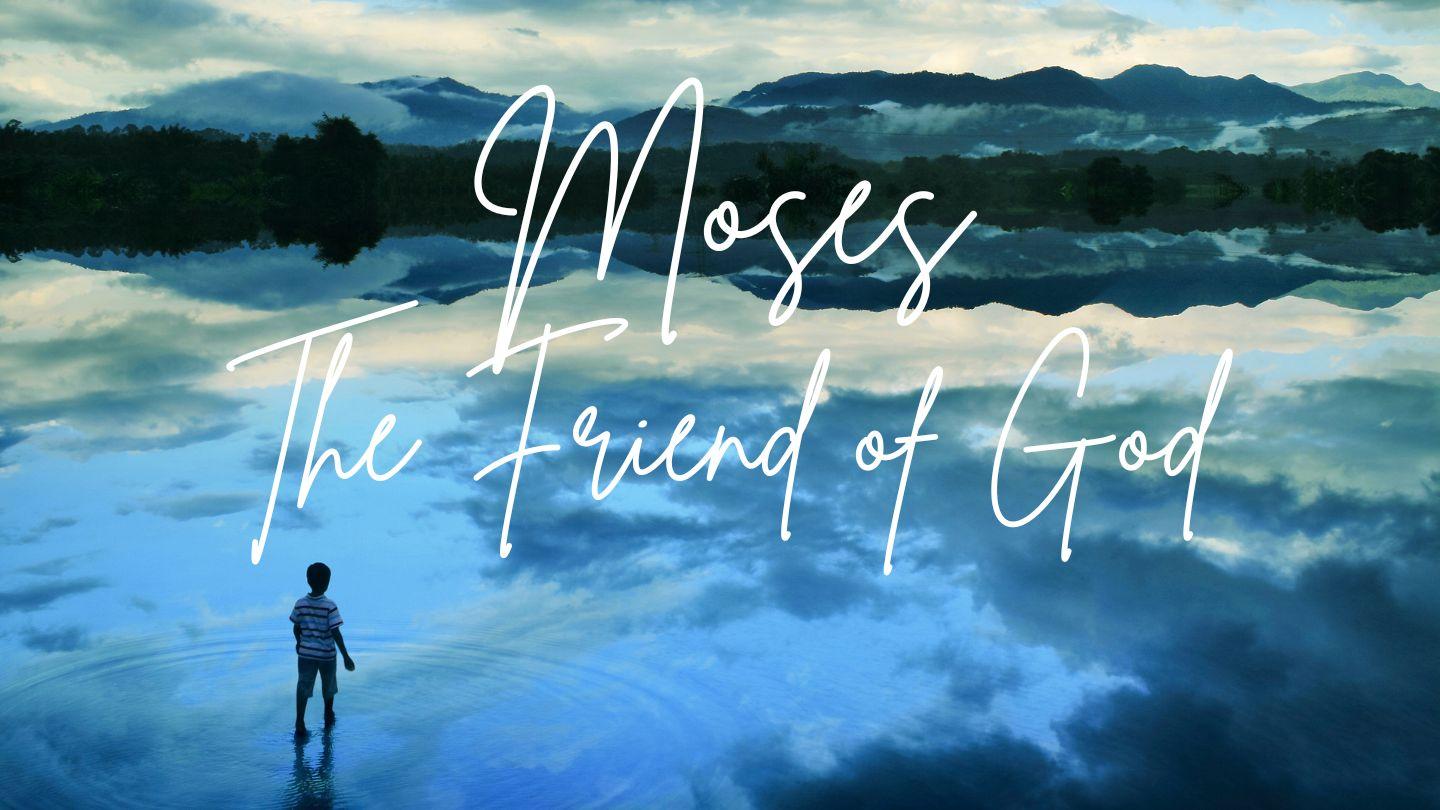 Moses - the Friend of God Exod 11:2-12 Injiyl g Jerbi