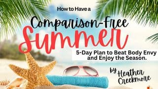 Have a Comparison-Free Summer: 5-Day Plan to Beat Body Envy