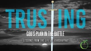 Trusting God's Plan in the Battle: Lessons From the Life of Jehoshaphat