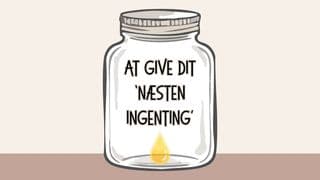 At Give Dit 'Næsten Ingenting'