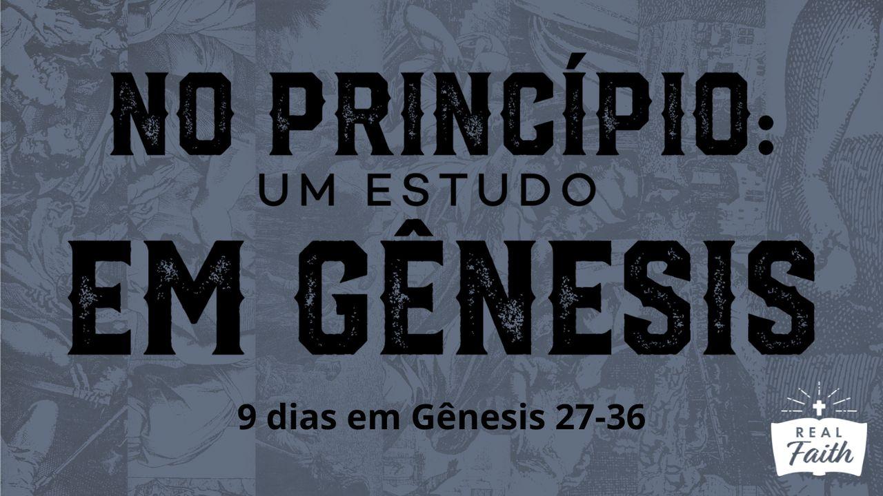 No Princípio: Um Estudo em Gênesis 27-36