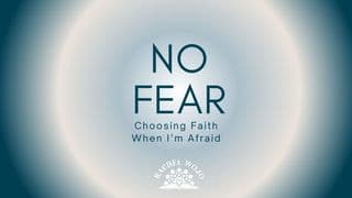 No Fear: Choosing Faith When I'm Afraid