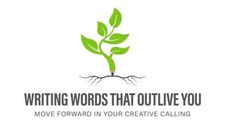 Writing Words That Outlive You