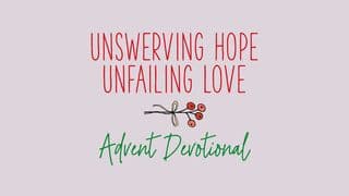 Unswerving Hope, Unfailing Love: Advent Devotional