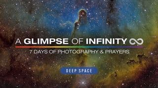 A Glimpse of Infinity (Deep Space Edition) - 7 Days of Photography & Prayers