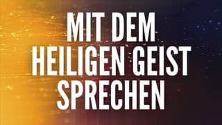 Mit dem Heiligen Geist sprechen