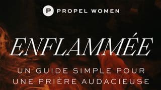 Enflammée : Un Guide Simple Pour Une Prière Audacieuse