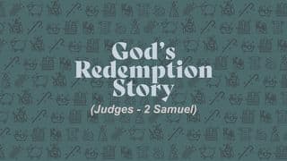 God's Redemption Story (Judges - 2 Samuel)