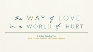 The Way of Love in a World of Hurt: A 5-Day Reading Plan