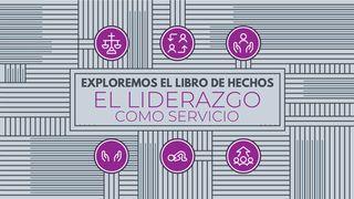 Explorando el libro de los Hechos: El liderazgo como servicio