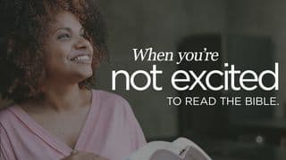 When You're Not Excited to Read the Bible